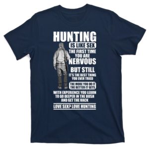 hunting is like sex t-shirt