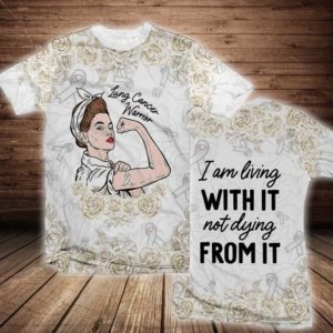i am living with it not dying from it all over print t-shirt, lung cancer survivor shirt