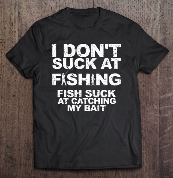 i don't suck at fishing fisherman angler t-shirt