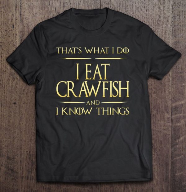 i eat crawfish and i know things crawfish lovers t-shirt