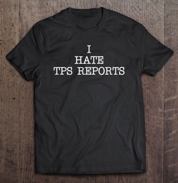 i hate tps reports office space quote t-shirt