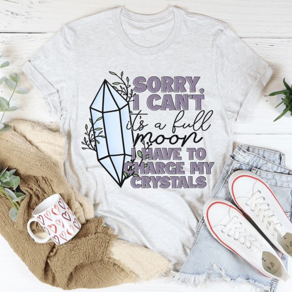 i have to charge my crystals t-shirt
