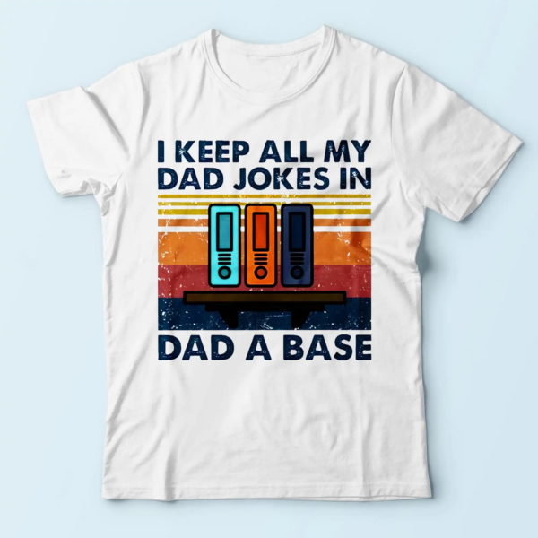 i keep all my dad jokes in a dad-a-base vintage design t-shirt