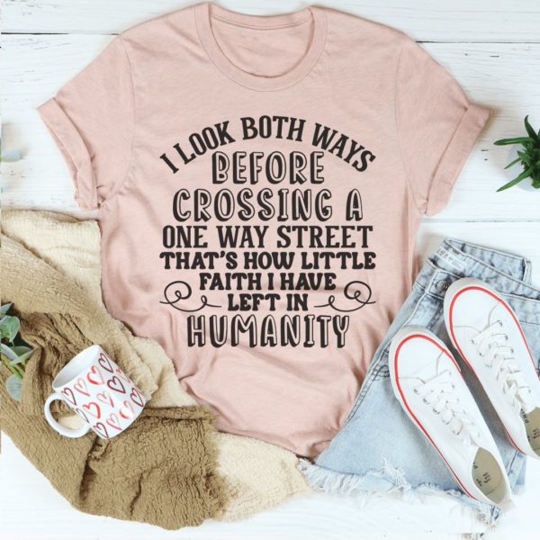 i look both ways before crossing a one way street t-shirt