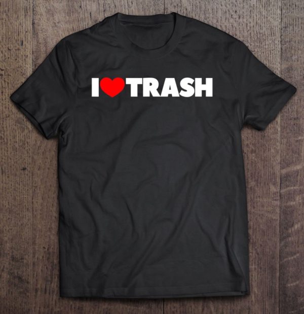 i love trash garbage trucks t-shirt