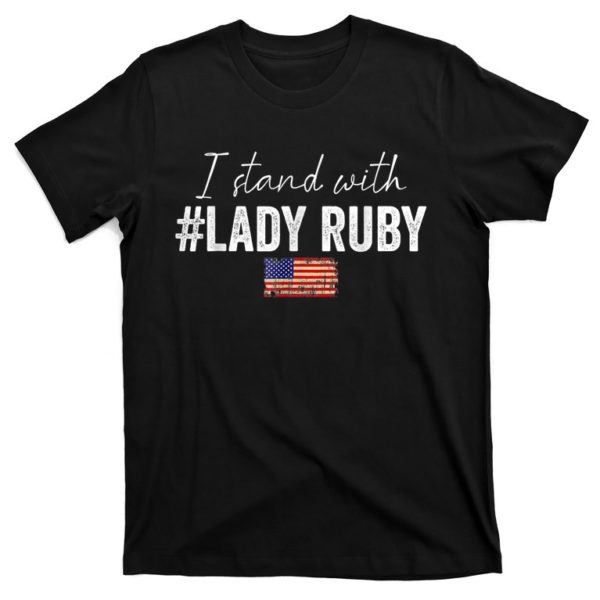 i stand with lady ruby #ladyruby t-shirt