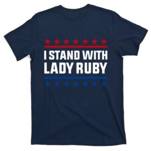 i stand with lady ruby t-shirt
