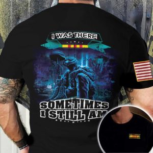 i was there sometimes i still am all over print t-shirt, american flag veteran day shirt