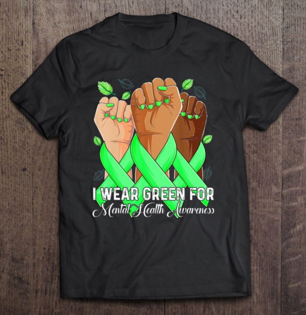 i wear green for my i wear greental health awareness t-shirt