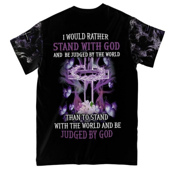 i would rather stand with god and be judged by the world aop t-shirt