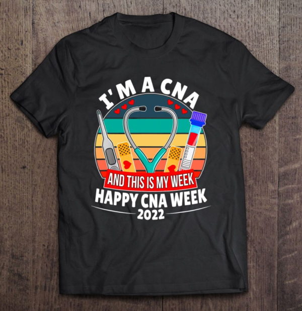 i'm a cna and this is my week happy nurse week 2022 retro t-shirt