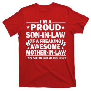 i'm a proud son in law of a freaking awesome mother in law t-shirt