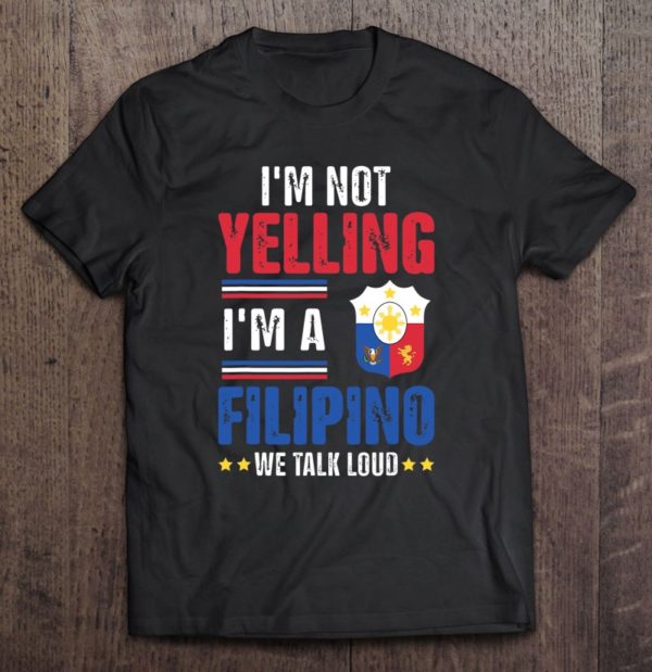 i'm not yelling i'm filipino philippines pride flag t-shirt