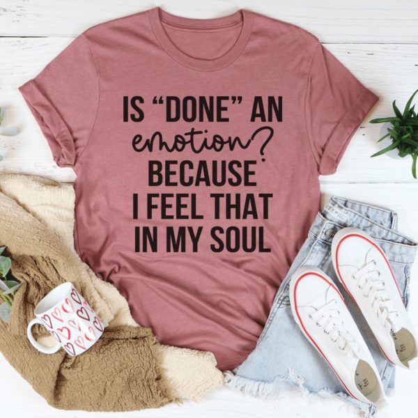 is done an emotion t-shirt