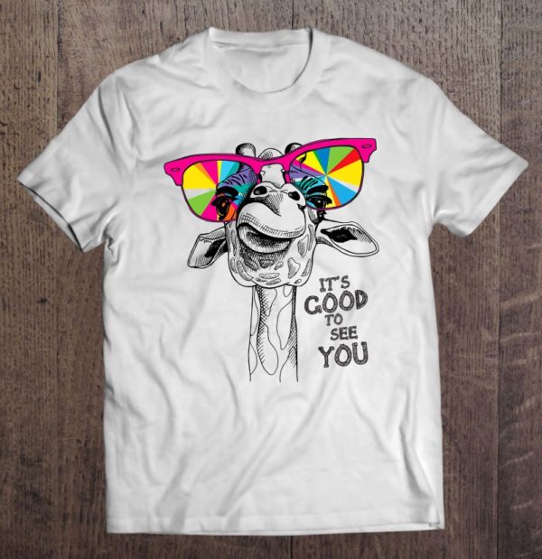 it's good to see you! giraffe t-shirt