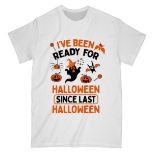 i've been ready for halloween since last halloween all over print t-shirt