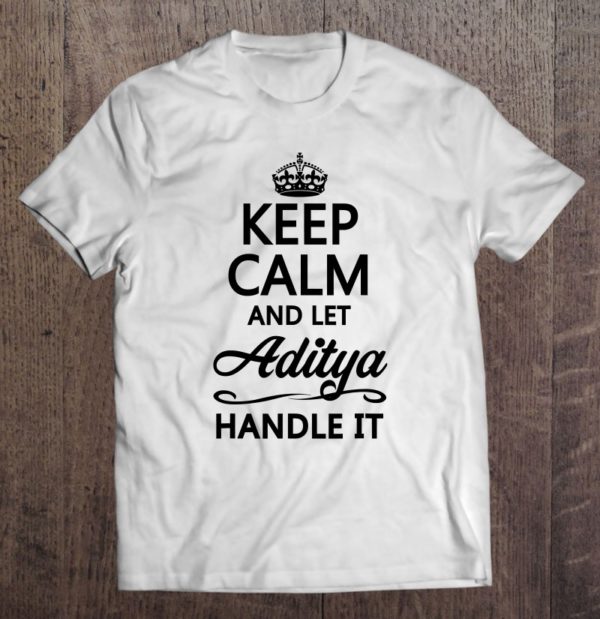 keep calm and let aditya handle it name gift t-shirt