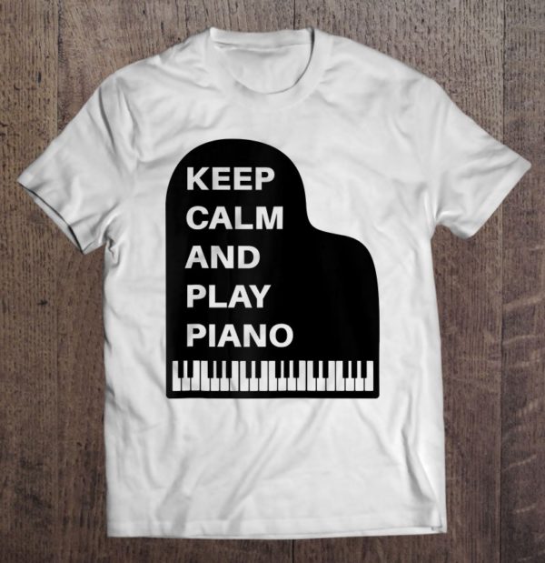 keep calm and play piano-sleeve tee for men & women t-shirt