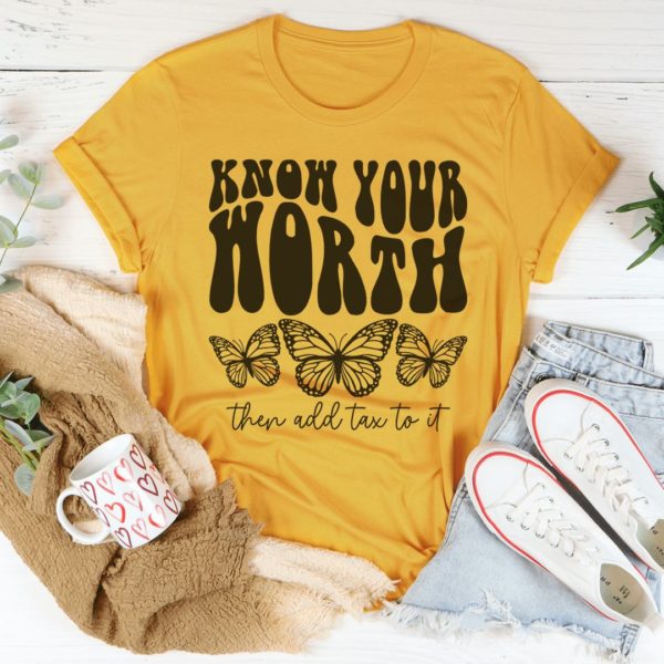 know your worth & add tax to it t-shirt