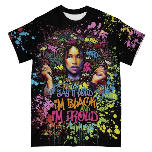 say it loud im black and im proud all over t-shirt