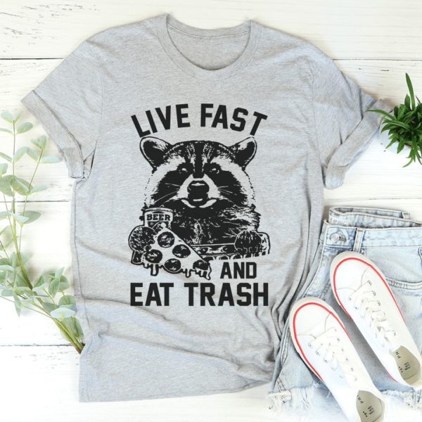 live fast and eat trash t-shirt