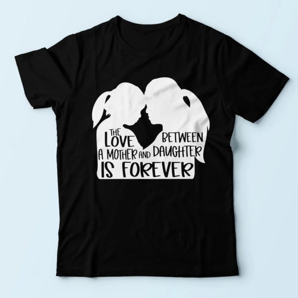 meaningful presents for mom, the love between a mother and daughter is forever t shirt