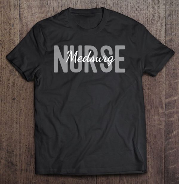 med surg nurse - medical surgical nursing department nurse t-shirt