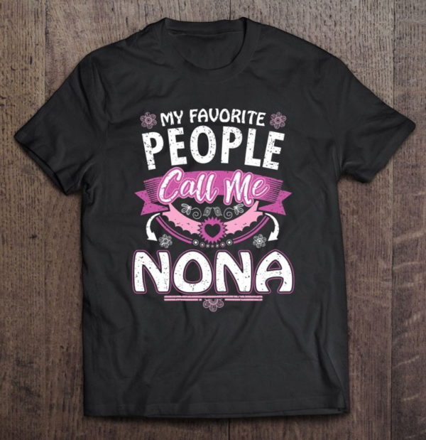 my favorite people call me nona for nona v-2 grandma t-shirt