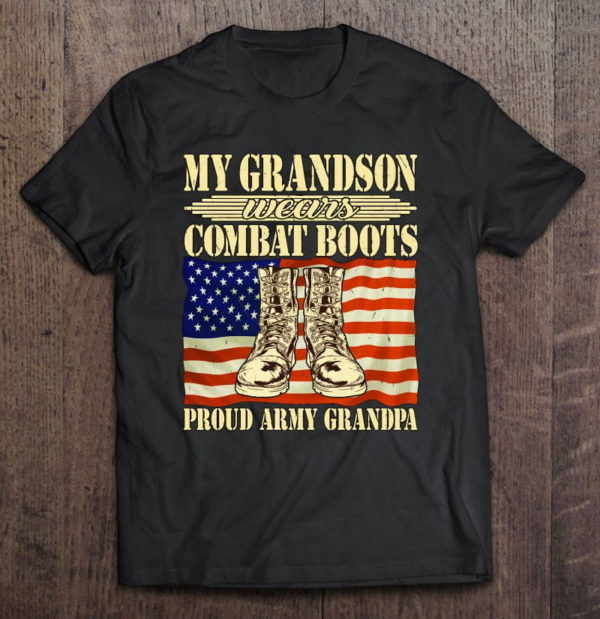 my grandson wears combat boots military proud army grandpa t-shirt