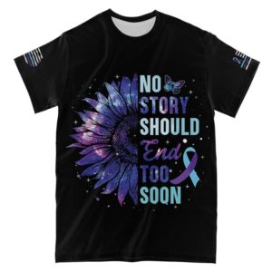 no story should end too soon suicide prevention awareness t-shirt, suicide prevention support