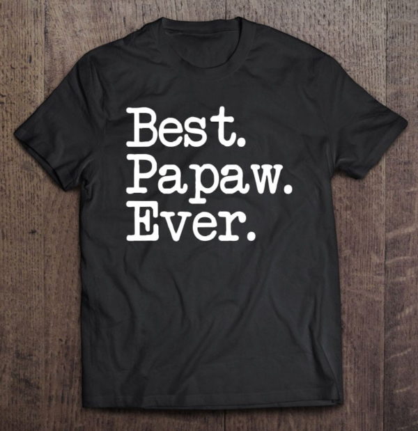 papaw - best papaw ever t-shirt