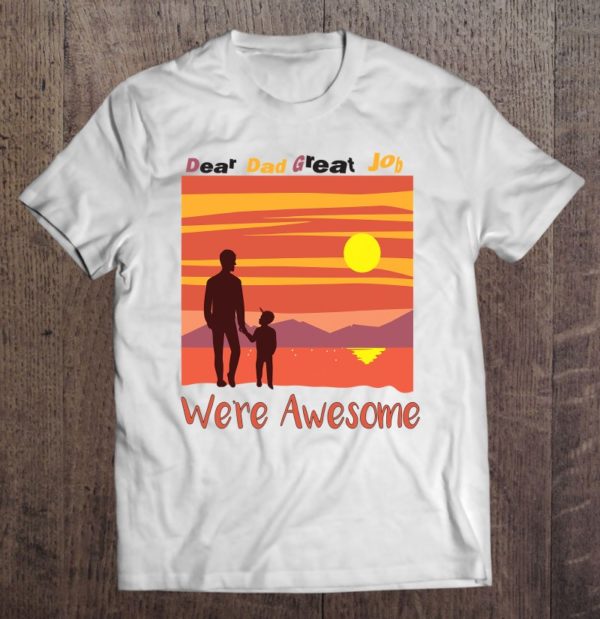 personalized dear dad great job we're awesome cool dad t-shirt