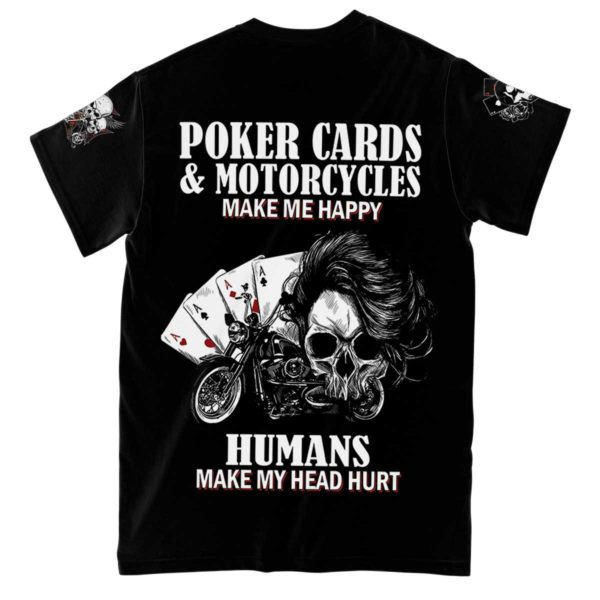 poker cards and motorcycle make me happy humans make my head hurt all over print t-shirt