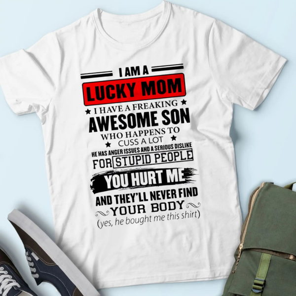presents for mom, i am a lucky mom, i have a freaking awesome son t-shirt