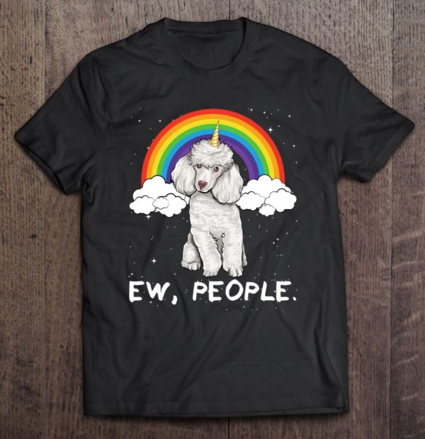 rainbow poodle ew people unicorn dog t-shirt