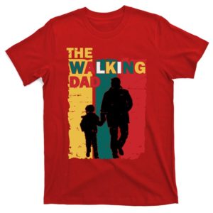 the walking dad father and son matching t-shirt