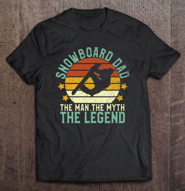 snowboard dad the man the myth the legend snowboarding t-shirt