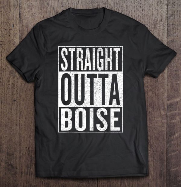straight outta boise great travel outfit & idea tee shirt