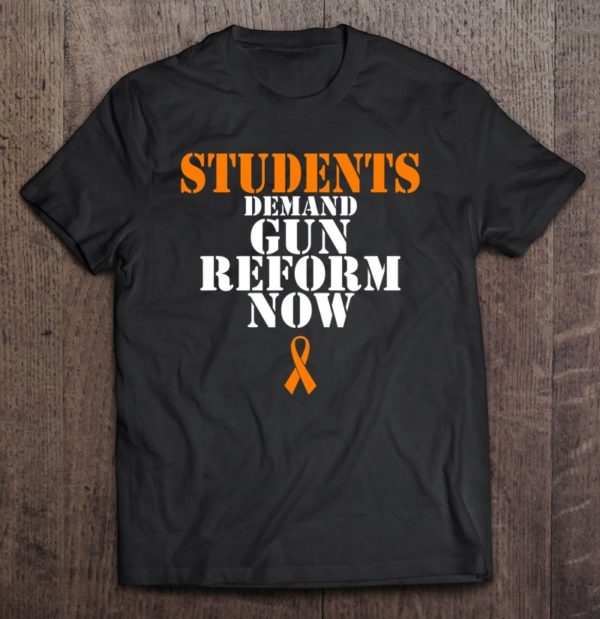 students demand gun reform now anti gun violence tee shirt