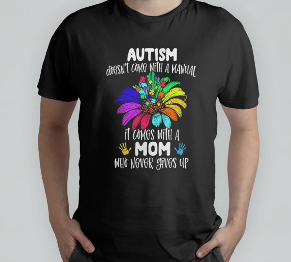 autism mom autism doesnt come with a manual autism awareness t-shirt