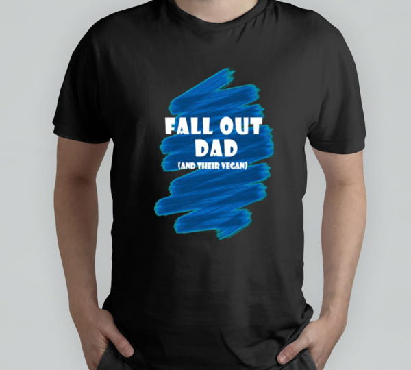 fall out dad for birthday unisex t-shirt