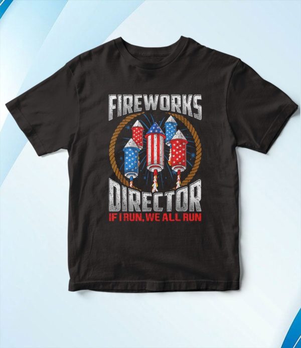 firework director technician i run you run 4th of july t-shirt