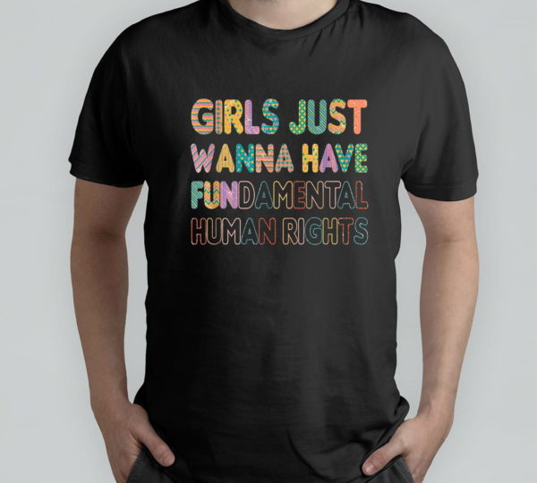 girls just want to have fundamental rights t-shirt