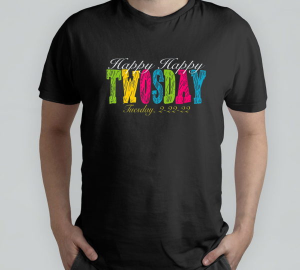 happy happy twosday tuesday 2-22-22 t-shirt