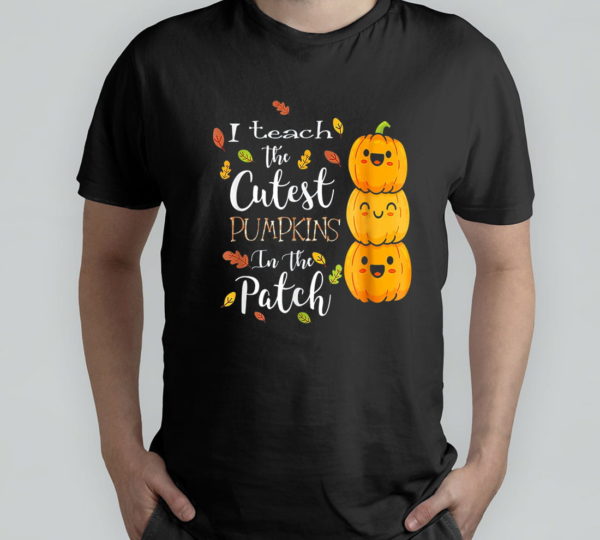 i teach the cutest pumpkins in the patch teacher fall t-shirt