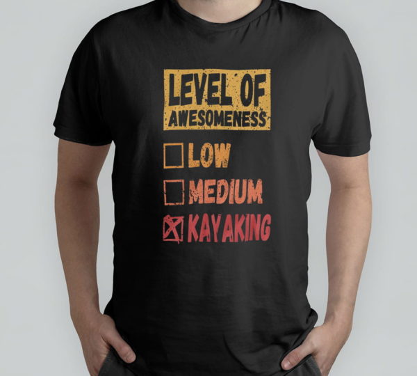 level of kayaking t-shirt