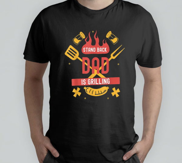 stand back dad is grilling t-shirt