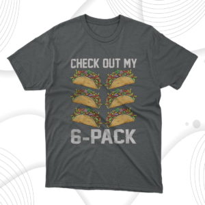 check out my six pack fitness taco funny mexican gym t-shirt