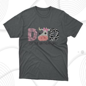 dad of the birthday for girl cow farm birthday cow daddy 1st t-shirt