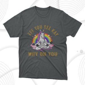eff you see kay why oh you unicorn retro t-shirt